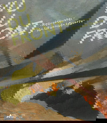 Vu du front : représenter la Grande Guerre