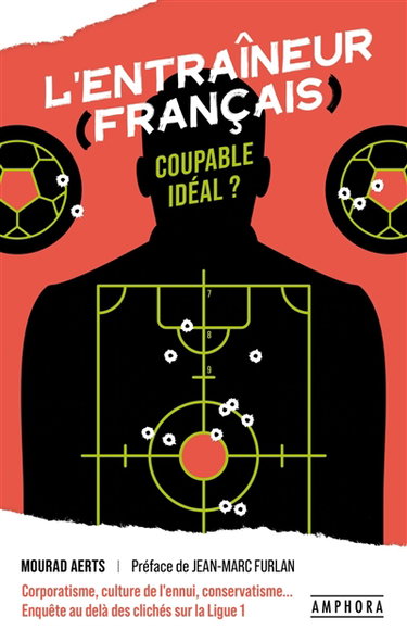Couverture de L'entraîneur (français), coupable idéal ? : corporatisme, culture de l'ennui, conservatisme... : enquête au delà des clichés sur la Ligue 1