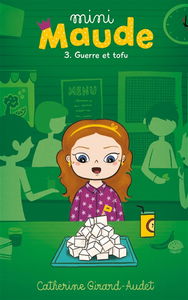 Mini-Maude. Vol. 3. Guerre et tofu