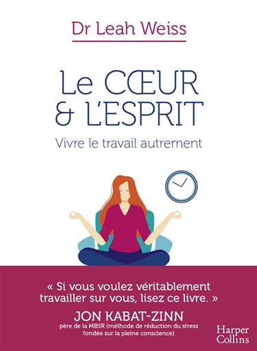 Le coeur et l'esprit : vivre le travail autrement