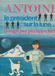 Couverture de Le Président sur la lune... [Album] [Jan 01, 1971] Antoine and Lorin Philippe