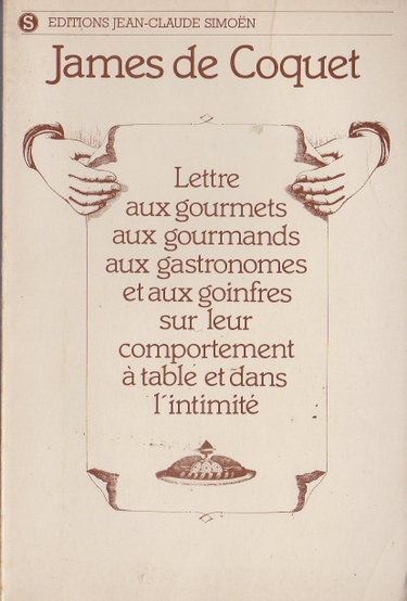 Couverture de Lettre aux gourmets aux gourmands aux gastronomes et aux goinfres sur leur comportement à table et dans l'intimité.