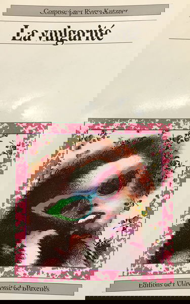 La vulgarité. Revue de l'université de Bruxelles, année 1991 1/2