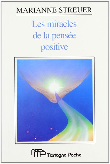 Miracles de la Pensee Positive (les)