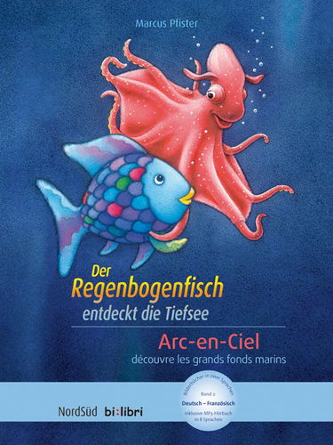 Der Regenbogenfisch entdeckt die Tiefsee: Arc-en-ciel découvre les grands fonds marins