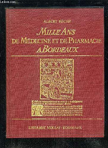 Couverture de MILLE ANS DE MEDECINE ET DE PHARMACIE A BORDEAUX