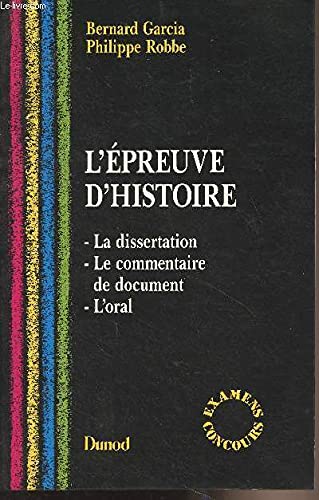 L'épreuve d'histoire: La dissertation, le commentaire de document, l'oral