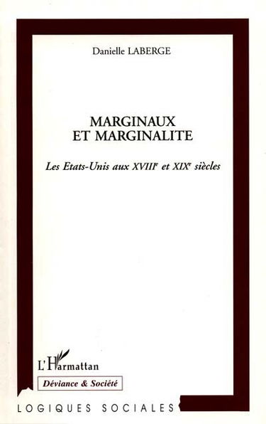 Marginaux et marginalité : les Etats-Unis aux XVIIIe et XIXe siècles