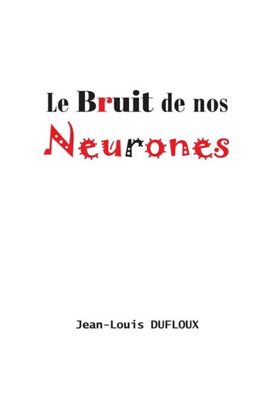 Le Bruit de nos neurones