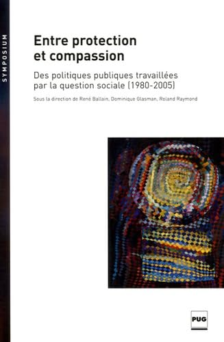 Des politiques publiques compassionnelles ? : analyse critique d'interventions politiques de plus en plus sociales : 1980-2005