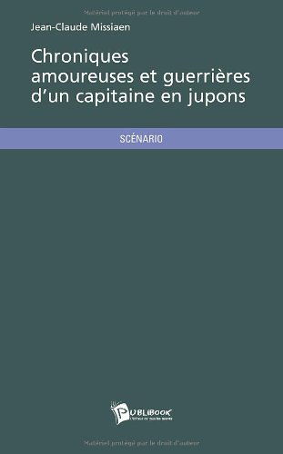 Chroniques amoureuses et guerrières d'un capitaine en jupons