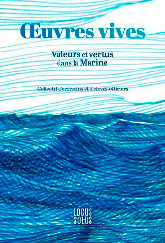Oeuvres vives : valeurs et vertus dans la Marine