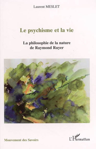 Le psychisme et la vie : la philosophie de la nature de Raymond Ruyer