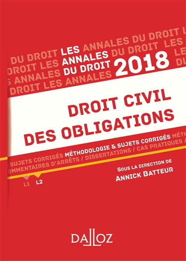 Droit civil des obligations 2018 : méthodologie & sujets corrigés