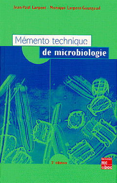 Mémento technique de microbiologie : micro-organismes eucaryotes et procaryotes, structure, métabolisme, systématique, applications industrielles, milieux de culture et réactifs