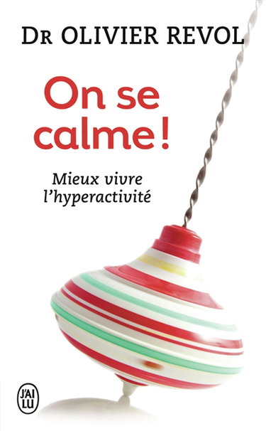 On se calme ! : enfants agités, parents débordés : mieux vivre l'hyperactivité