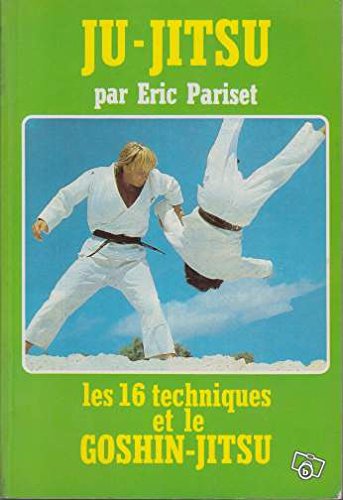 Ju-jitsu : les 16 techniques et le gashin-jitsu