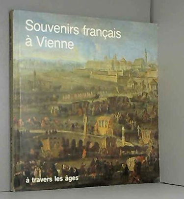 Souvenirs français à Vienne à travers les âges