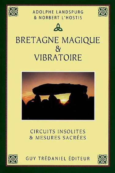 Bretagne magique et vibratoire : circuits insolites et mesures sacrées