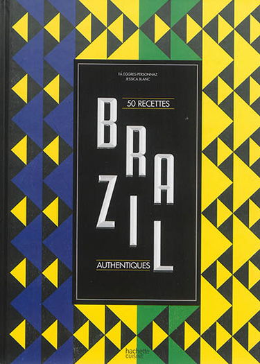Brazil : 50 recettes authentiques