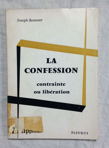 LA CONFESSION contrainte ou libération. Col. Aproches