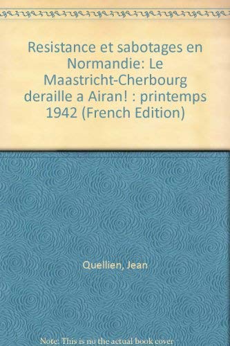 Résistance et sabotage en Normandie : le Maastricht-Cherbourg déraille à Airan ! Printemps 1942
