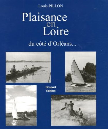 Couverture de Plaisance en Loire: Sports nautiques et canotage à Orléans 1870-1950