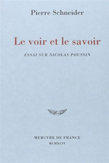 Le Voir et le savoir : essai sur Nicolas Poussin