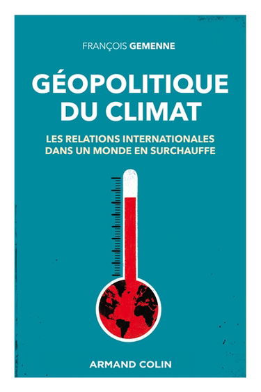 Géopolitique du climat : les relations internationales dans un monde en surchauffe