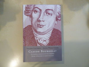 Claude Bourgelat: Un Lyonnais fondateur des deux premières Ecoles vétérinaires du monde (1712-1779)