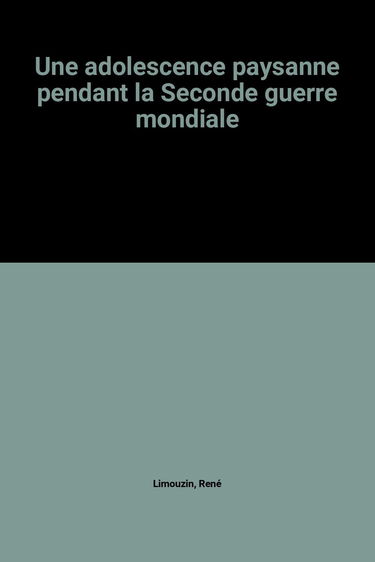 Une adolescence paysanne pendant la Seconde guerre mondiale