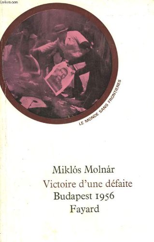 Couverture de Victoire d'une defaite. budapest 1956.