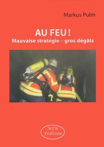 Au feu ! : mauvaise stratégie, gros dégâts