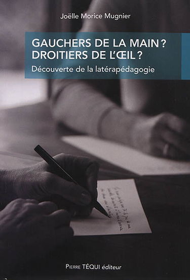 Gauchers de la main ? Droitiers de l'oeil ? : découverte de la latérapédagogie