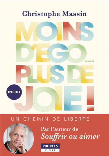Moins d'ego... plus de joie ! : un chemin de liberté
