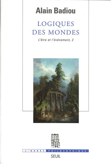 L'être et l'événement. Vol. 2. Logiques des mondes