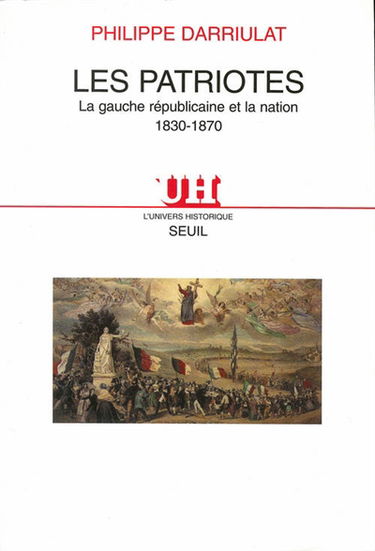 Les patriotes : la gauche républicaine et la nation, 1830-1870