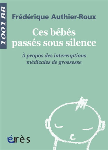 Ces bébés passés sous silence : à propos des interruptions médicales de grossesse