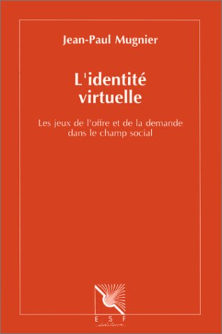 L'identité virtuelle: Les jeux de l'offre et de la demande dans le champ social
