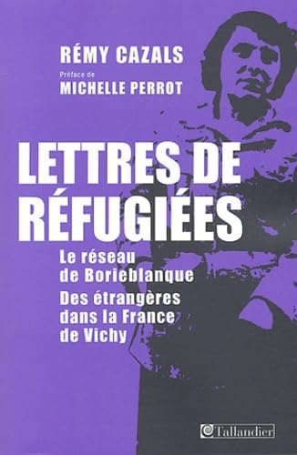 Lettres de réfugiées : le réseau de Boriblanque : des étrangères dans la France de Vichy
