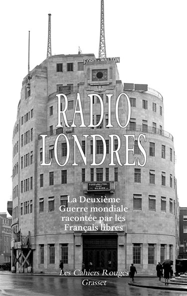 Couverture de Radio Londres : la Deuxième Guerre mondiale racontée par les Français libres