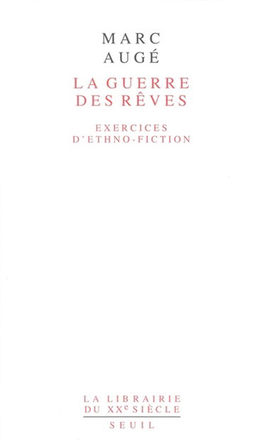 La guerre des rêves : exercices d'ethno-fiction