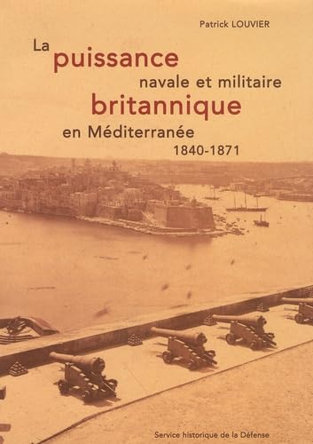 La puissance navale et militaire britannique en Méditerranée (1840-1871)