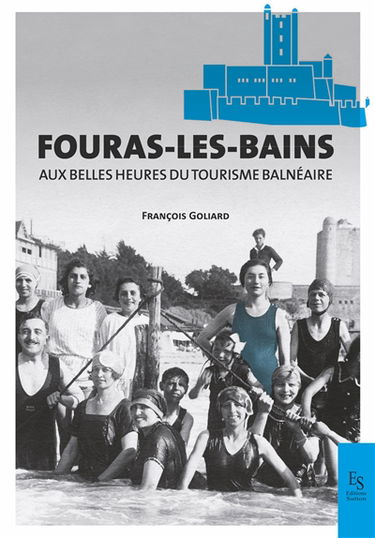 Fouras-les-Bains : aux belles heures du tourisme balnéaire