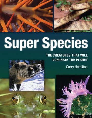 Couverture de Super Species: The Creatures That Will Dominate the Planet