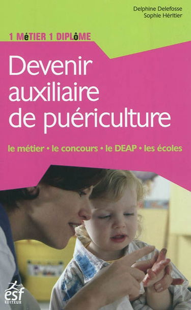 Devenir auxiliaire de puériculture : le métier, le concours, le DEAP, les écoles