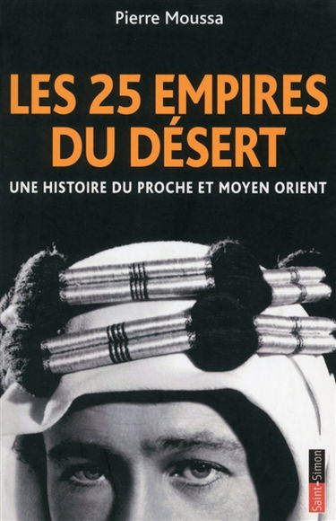 Les 25 empires du désert : une histoire du Proche et Moyen-Orient