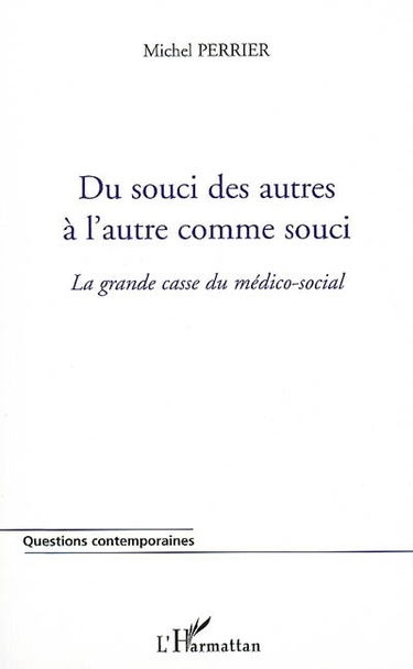 Du souci des autres à l'autre comme souci : la grande casse du médico-social