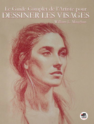 Dessiner les visages: Le guide complet de l'artiste