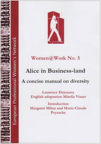 Women@Work No5: Alice in Business-land, a concise manual on diversity